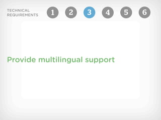 TECHNICAL
REQUIREMENTS   1   2   3   4   5   6




Provide multilingual support
 