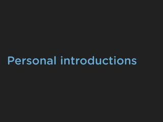 Personal introductions
 
