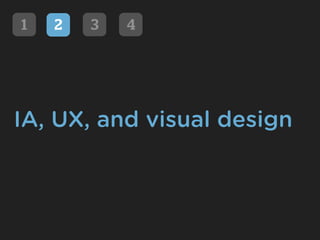 1   2   3   4




IA, UX, and visual design
 