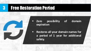 Guaranteed Domain Renewal
 Offers guaranteed automatic domain
renewal prior to its expiration and
eliminates any risk of ...