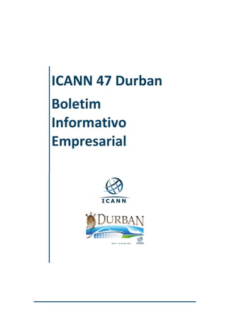ICANN 47 Durban
Boletim
Informativo
Empresarial
 