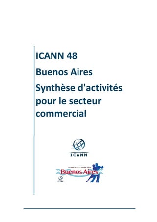 ICANN 48
Buenos Aires
Synthèse d'activités
pour le secteur
commercial

 