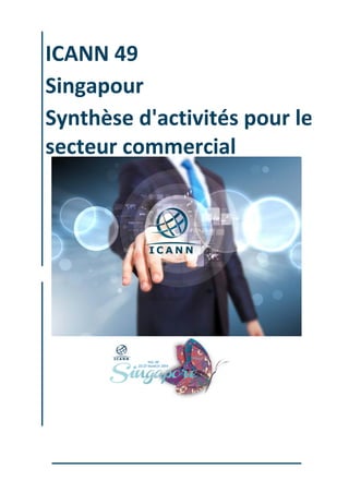 ICANN 49
Singapour
Synthèse d'activités pour le
secteur commercial
 