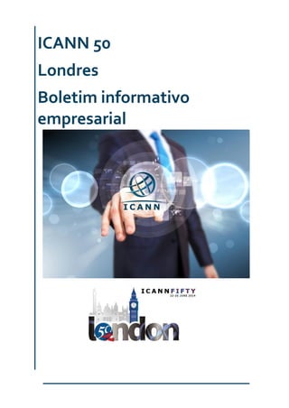 ICANN 50
Londres
Boletim informativo
empresarial
 