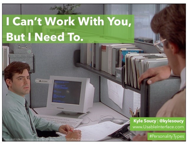 I Can’t Work With You,  But I Need To.                                                                                    ...