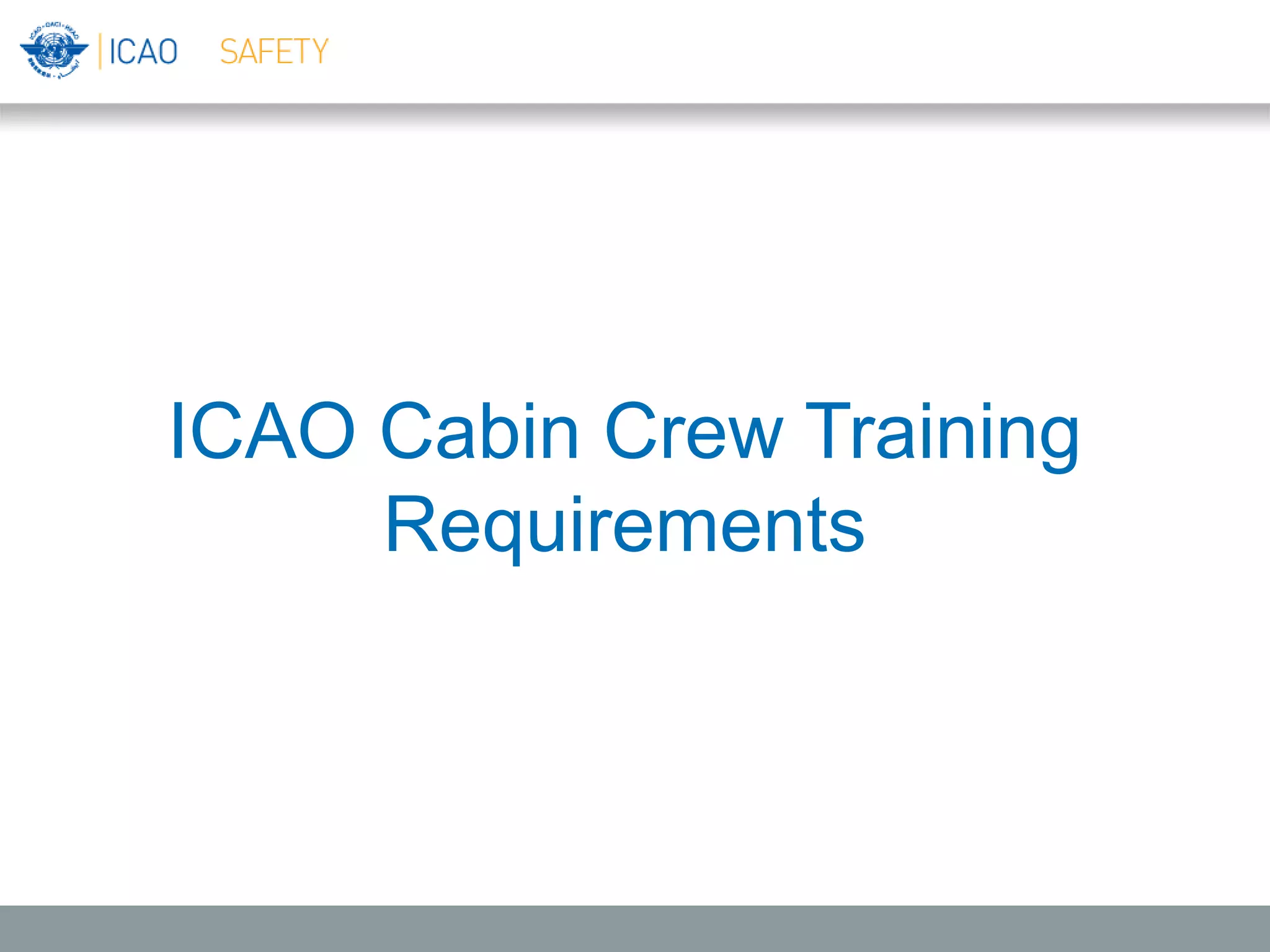 ICAO Cabin Crew Training
Requirements
 