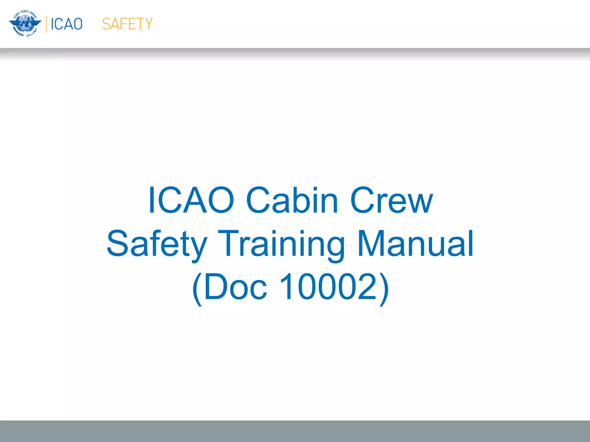 ICAO Cabin Crew
Safety Training Manual
(Doc 10002)
 