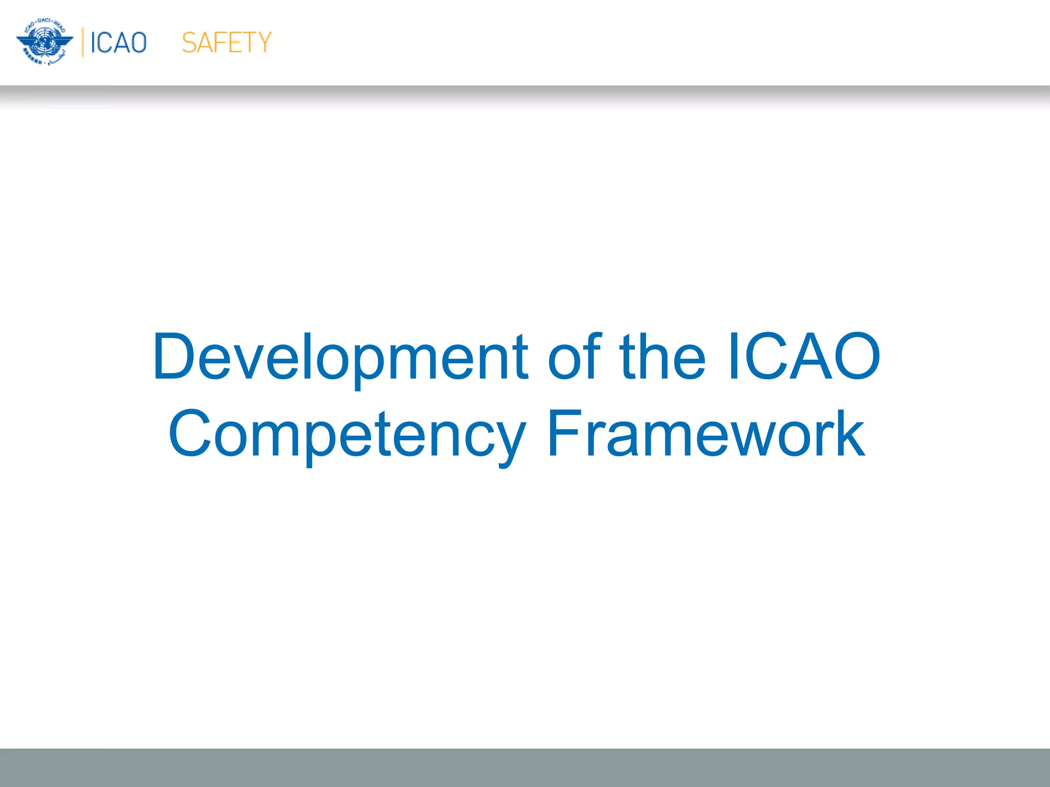 Development of the ICAO
Competency Framework
 