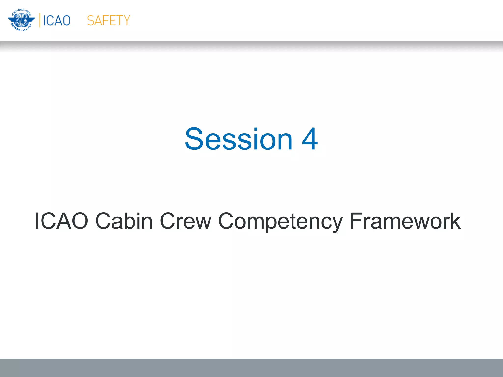 Session 4
ICAO Cabin Crew Competency Framework
 
