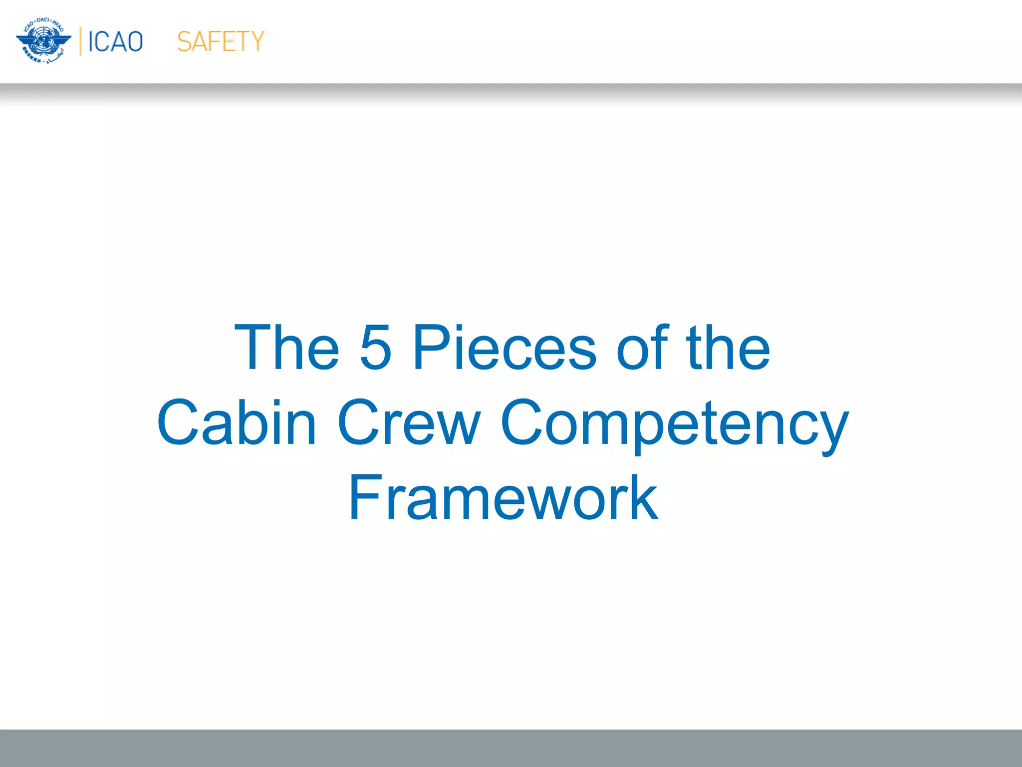 The 5 Pieces of the
Cabin Crew Competency
Framework
 