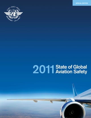 SPECIAL EDITION




2011
   State of Global
   Aviation Safety
 
