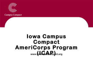 Communications Update Iowa Campus Compact AmeriCorps Program (ICAP) www.iacampuscompact.org 