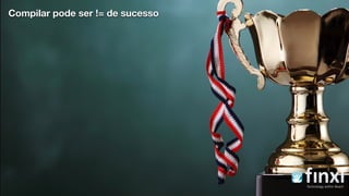 Compilar pode ser != de sucesso
 