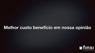 Melhor custo benefício em nossa opinião
 