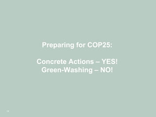 14
Preparing for COP25:
Concrete Actions – YES!
Green-Washing – NO!
 