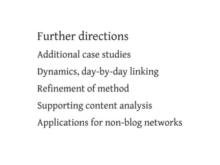 Further directions
Additional case studies
Dynamics, day-by-day linking
Refinement of method
Supporting content analysis
A...