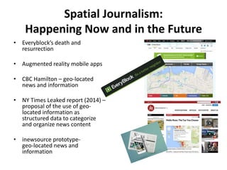 Four Research Domains:
Spatial Journalism
Journalism studies Locative media
Network theory Mobile technology
Spaces/places...