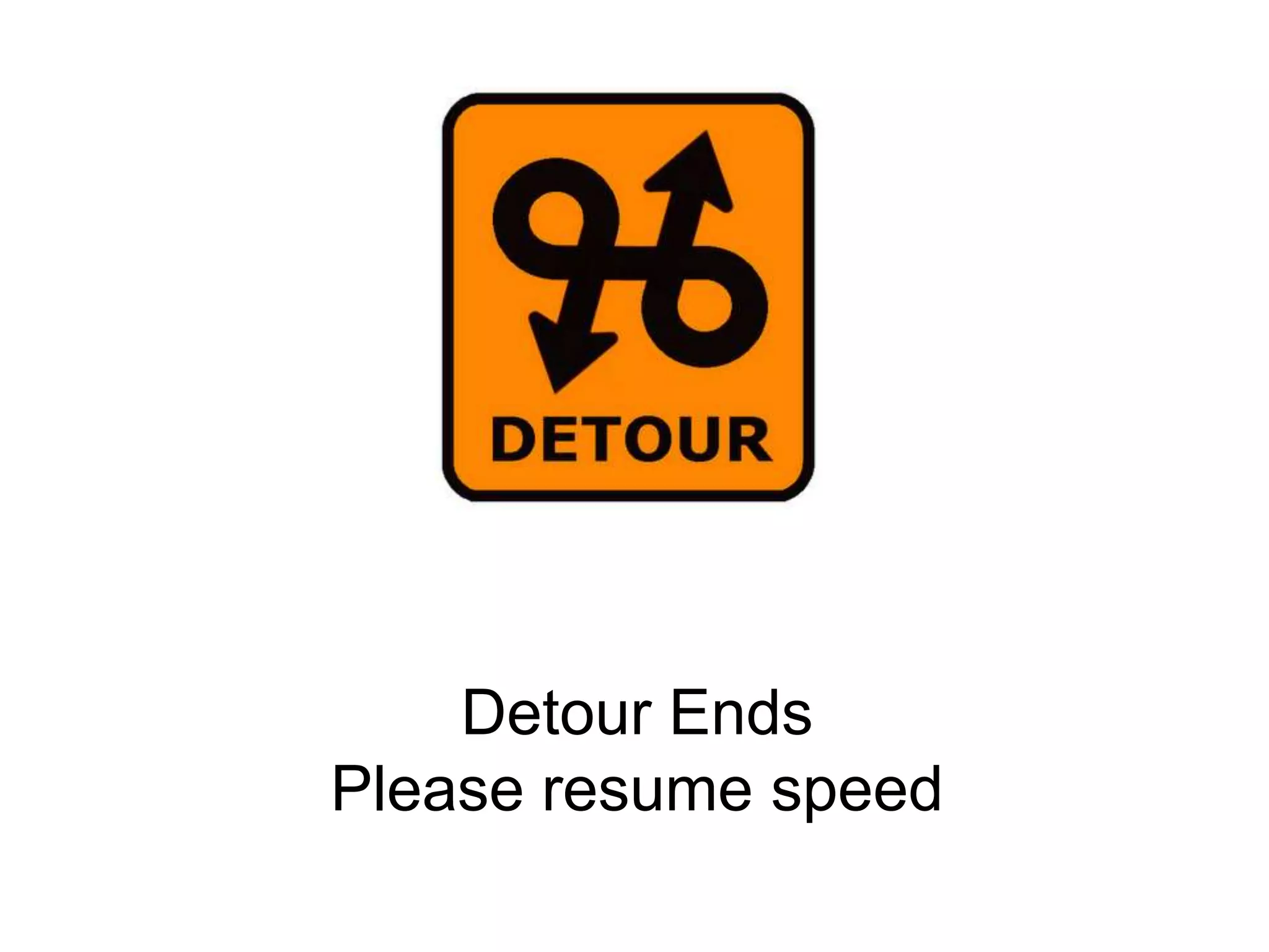 Detour EndsPlease resume speed