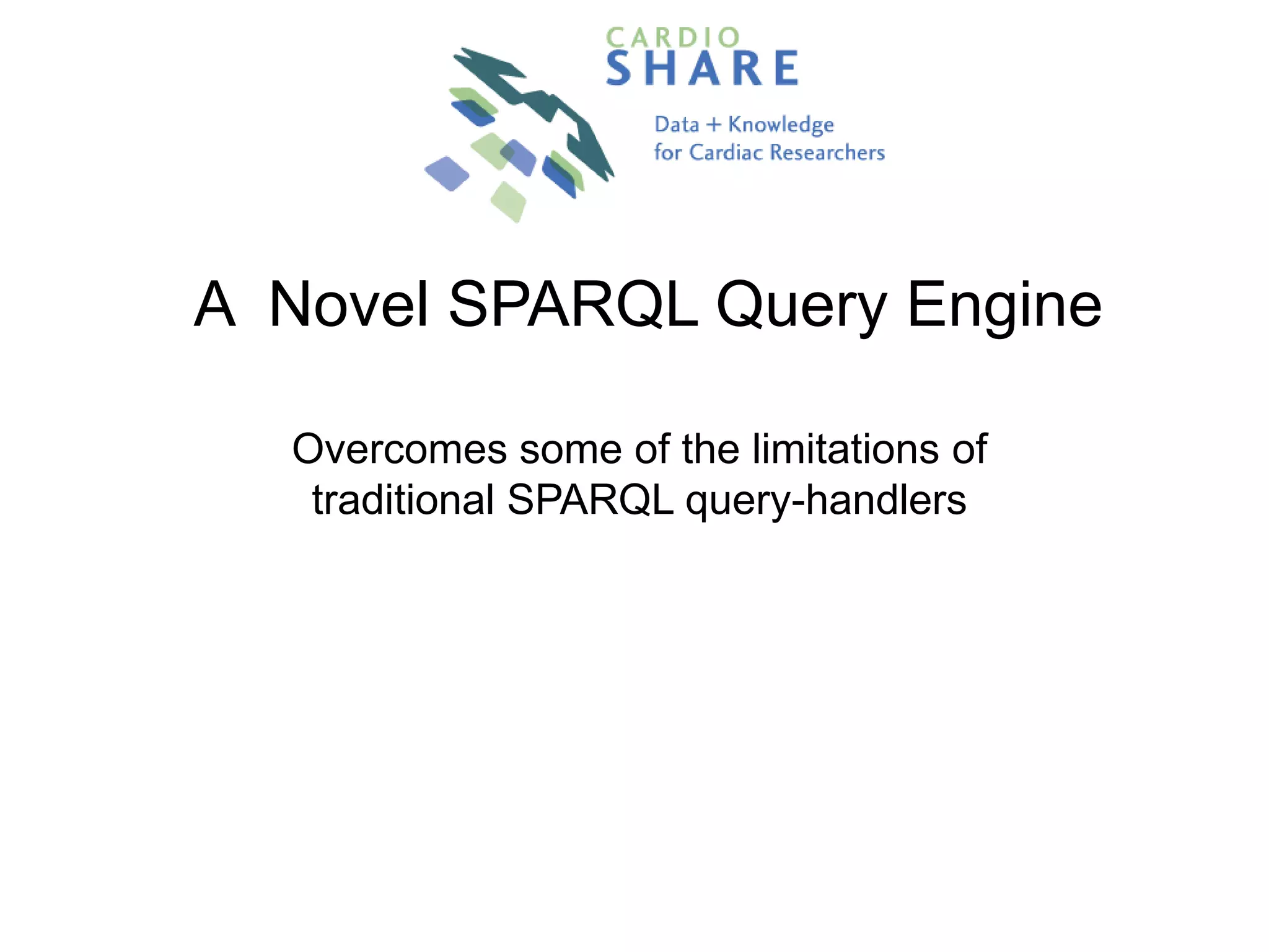A  Novel SPARQL Query EngineOvercomes some of the limitations of traditional SPARQL query-handlers