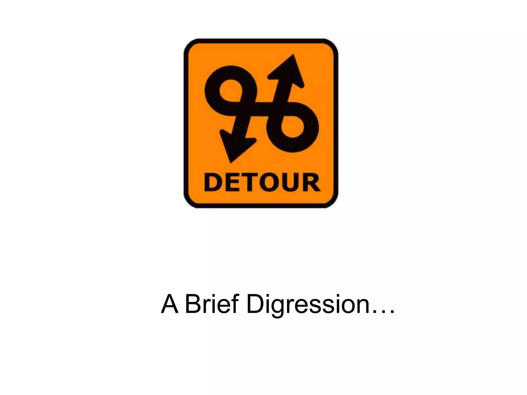 A Brief Digression…