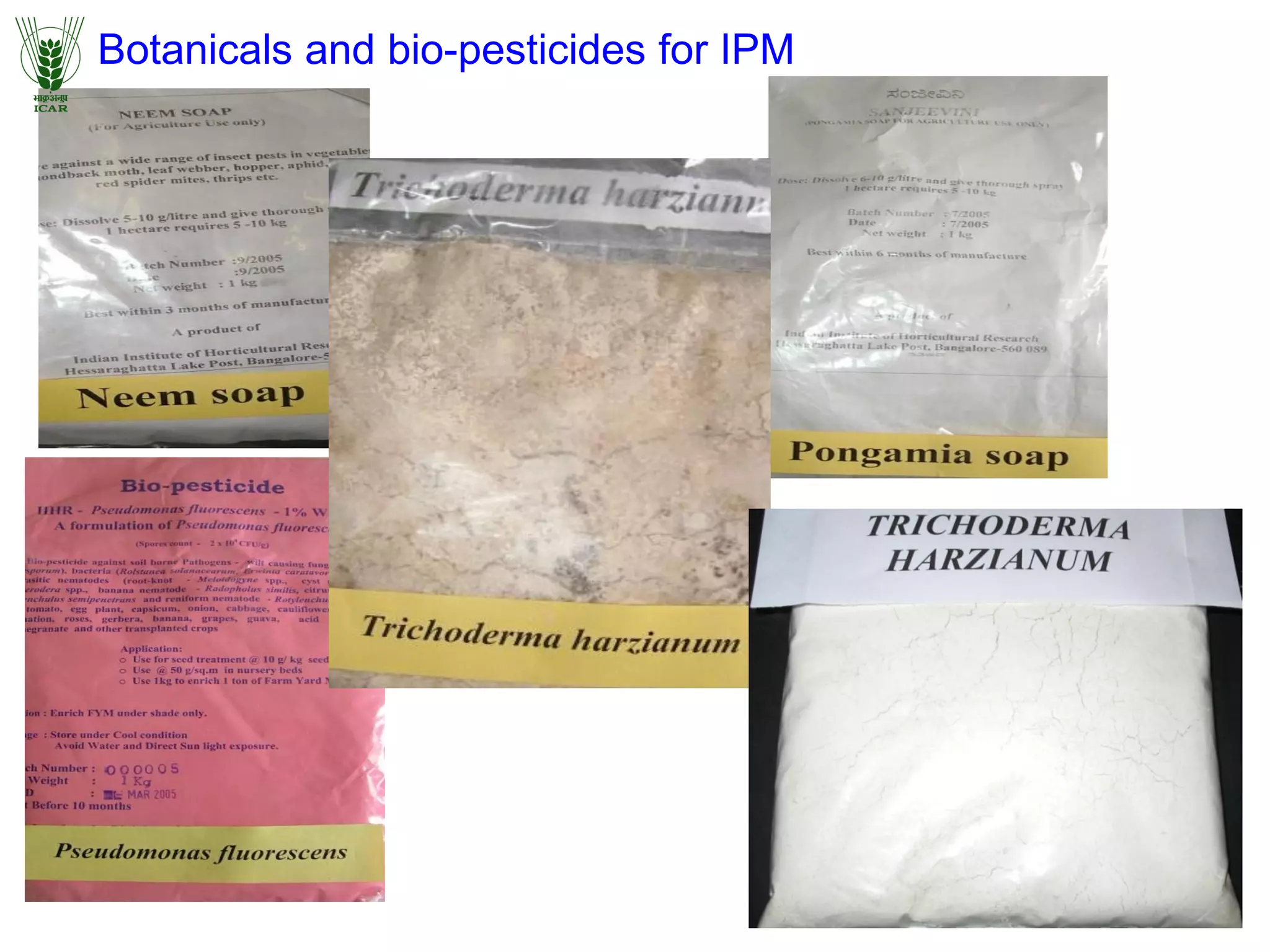 Botanicals and bio-pesticides for IPM
 