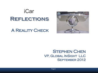 iCar


A Reality Check



                   Stephen Chen
             VP, Global InSight LLC
                    September 2012

                  Page1
 