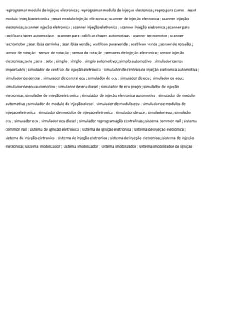 reprogramar modulo de injeçao eletronica ; reprogramar modulo de injeçao eletronica ; repro para carros ; reset
modulo injeção eletronica ; reset modulo injeção eletronica ; scanner de injeção eletronica ; scanner injeção
eletronica ; scanner injeção eletronica ; scanner injeção eletronica ; scanner injeção eletronica ; scanner para
codificar chaves automotivas ; scanner para codificar chaves automotivas ; scanner tecnomotor ; scanner
tecnomotor ; seat ibiza carrinha ; seat ibiza venda ; seat leon para venda ; seat leon venda ; sensor de rotação ;
sensor de rotação ; sensor de rotação ; sensor de rotação ; sensores de injeção eletronica ; sensor injeção
eletronica ; sete ; sete ; sete ; simplo ; simplo ; simplo automotivo ; simplo automotivo ; simulador carros
importados ; simulador de centrais de injeção eletrônica ; simulador de centrais de injeção eletronica automotiva ;
simulador de central ; simulador de central ecu ; simulador de ecu ; simulador de ecu ; simulador de ecu ;
simulador de ecu automotivo ; simulador de ecu diesel ; simulador de ecu preço ; simulador de injeção
eletronica ; simulador de injeção eletronica ; simulador de injeção eletronica automotiva ; simulador de modulo
automotivo ; simulador de modulo de injeção diesel ; simulador de modulo ecu ; simulador de modulos de
injeçao eletronica ; simulador de modulos de injeçao eletronica ; simulador de uce ; simulador ecu ; simulador
ecu ; simulador ecu ; simulador ecu diesel ; simulador reprogramação centralinas ; sistema common rail ; sistema
common rail ; sistema de ignição eletronica ; sistema de ignição eletronica ; sistema de injeção eletronica ;
sistema de injeção eletronica ; sistema de injeção eletronica ; sistema de injeção eletronica ; sistema de injeção
eletronica ; sistema imobilizador ; sistema imobilizador ; sistema imobilizador ; sistema imobilizador de ignição ;
 