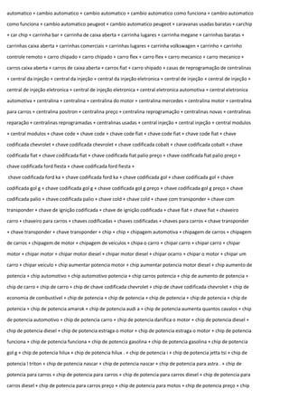 automatico + cambio automatico + cambio automatico + cambio automatico como funciona + cambio automatico
como funciona + cambio automatico peugeot + cambio automatico peugeot + caravanas usadas baratas + carchip
+ car chip + carrinha bar + carrinha de caixa aberta + carrinha lugares + carrinha megane + carrinhas baratas +
carrinhas caixa aberta + carrinhas comerciais + carrinhas lugares + carrinha volkswagen + carrinho + carrinho
controle remoto + carro chipado + carro chipado + carro flex + carro flex + carro mecanico + carro mecanico +
carros caixa aberta + carros de caixa aberta + carros fiat + carro shipado + casas de reprogramação de centralinas
+ central da injeção + central da injeção + central da injeção eletronica + central de injeção + central de injeção +
central de injeção eletronica + central de injeção eletronica + central eletronica automotiva + central eletronica
automotiva + centralina + centralina + centralina do motor + centralina mercedes + centralina motor + centralina
para carros + centralina positron + centralina preço + centralina reprogramação + centralinas novas + centralinas
reparação + centralinas reprogramadas + centralinas usadas + central injeção + central injeção + central modulos
+ central modulos + chave code + chave code + chave code fiat + chave code fiat + chave code fiat + chave
codificada chevrolet + chave codificada chevrolet + chave codificada cobalt + chave codificada cobalt + chave
codificada fiat + chave codificada fiat + chave codificada fiat palio preço + chave codificada fiat palio preço +
chave codificada ford fiesta + chave codificada ford fiesta +
chave codificada ford ka + chave codificada ford ka + chave codificada gol + chave codificada gol + chave
codificada gol g + chave codificada gol g + chave codificada gol g preço + chave codificada gol g preço + chave
codificada palio + chave codificada palio + chave cold + chave cold + chave com transponder + chave com
transponder + chave de ignição codificada + chave de ignição codificada + chave fiat + chave fiat + chaveiro
carro + chaveiro para carros + chaves codificadas + chaves codificadas + chaves para carros + chave transponder
+ chave transponder + chave transponder + chip + chip + chipagem automotiva + chipagem de carros + chipagem
de carros + chipagem de motor + chipagem de veiculos + chipa o carro + chipar carro + chipar carro + chipar
motor + chipar motor + chipar motor diesel + chipar motor diesel + chipar ocarro + chipar o motor + chipar um
carro + chipar veiculo + chip aumentar potencia motor + chip aumentar potencia motor diesel + chip aumento de
potencia + chip automotivo + chip automotivo potencia + chip carros potencia + chip de aumento de potencia +
chip de carro + chip de carro + chip de chave codificada chevrolet + chip de chave codificada chevrolet + chip de
economia de combustível + chip de potencia + chip de potencia + chip de potencia + chip de potencia + chip de
potencia + chip de potencia amarok + chip de potencia audi a + chip de potencia aumenta quantos cavalos + chip
de potencia automotivo + chip de potencia carro + chip de potencia danifica o motor + chip de potencia diesel +
chip de potencia diesel + chip de potencia estraga o motor + chip de potencia estraga o motor + chip de potencia
funciona + chip de potencia funciona + chip de potencia gasolina + chip de potencia gasolina + chip de potencia
gol g + chip de potencia hilux + chip de potencia hilux . + chip de potencia i + chip de potencia jetta tsi + chip de
potencia l triton + chip de potencia nascar + chip de potencia nascar + chip de potencia para astra . + chip de
potencia para carros + chip de potencia para carros + chip de potencia para carros diesel + chip de potencia para
carros diesel + chip de potencia para carros preço + chip de potencia para motos + chip de potencia preço + chip
 