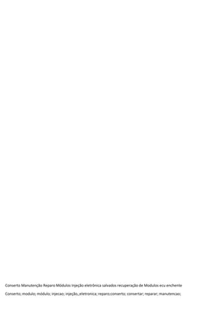 Conserto Manutenção Reparo Módulos Injeção eletrônica salvados recuperação de Modulos ecu enchente
Conserto; modulo; módulo; injecao; injeção,;eletronica; reparo;conserto; consertar; reparar; manutencao;
 