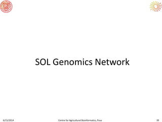 6/15/2014 Centre for Agricultural Bioinformatics, Pusa 39
SOL Genomics Network
 