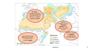 icarda.org 3
BY 2050 –
Population expected
to increase from 0.9
billion to 1.4 billion
people in CWANA
Young people consti...