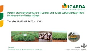 International Center for Agricultural Research in the Dry Areas
icarda.org cgiar.org
A CGIAR Research Center
Parallel oral...