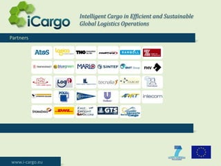 Intelligent Cargo in Efficient and Sustainable
Global Logistics Operations
Partners

www.i-cargo.eu

 