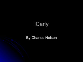 iCarly By Charles Nelson 