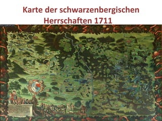 Karte der schwarzenbergischen Herrschaften 1711     