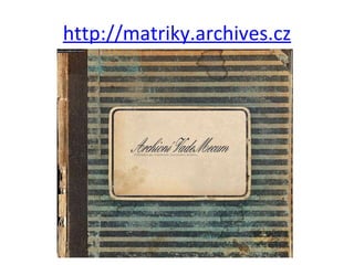 http://matriky.archives.cz 