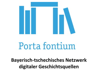 Bayerisch-tschechisches Netzwerk digitaler Geschichtsquellen 