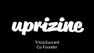 Tricia Euvrard
Co-Founder
 