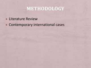 + Literature Review
+ Contemporary international cases
 
