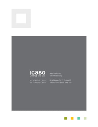 tel +1.416.921.0018
fax +1.416.921.9979
www.icaso.org
icaso@icaso.org
65 Wellesley St. E., Suite 403
Toronto ON Canada M4Y 1G7
until we end aids
 