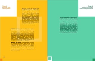 8 9
Stage 2
Concept note
development
Stage 3
Sub Recipient (SR)
and country selection
Balancing technical and contextual factors:
Regional proposals that focus on advocacy
might face challenges in selecting and
prioritizing countries and selecting SRs, because
epidemiological or organizational capacity
considerations alone are not sufficient—
consideration also must given to regional
political dynamics in an overall assessment of
the likelihood of success in achieving advocacy
outcomes with a given set of countries. To
the extent possible, these factors should be
reflected in criteria at the start of the process.
However, while not ideal, some flexibility might
be required later in the process in order to
accommodate such contextual considerations.
Technical support: Applicants need a clearinghouse of quality
technical support for applications focused on human rights,
advocacy, harm reduction, community systems strengthening
and related issues focusing on “critical enablers” to address
harmful laws and policies. These are topics where country data
are often unreliable or unavailable and examples of technically
sound approaches and successes are often limited, potentially
hindering such applications during the TRP and GAC review
processes. For the NFM to succeed, expertise in these areas
needs to be made widely available to regional as well as
national applicants, particularly those that are working for the
first time to request funding for such critical areas.
Monitoring for success: Building appropriate indicators
and monitoring and evaluation (M&E) plans for concept
notes focused on advocacy rather than service delivery
is challenging. The Global Fund should ensure the NFM’s
templates and an applicant’s performance framework and
other tools for M&E reflect the needs of applicants whose
concept notes do not easily cohere with typical quantitative
performance indicators.
Supporting capacity for planning and
execution against tough deadlines: The
Global Fund should ensure regional applicants
that (unlike EHRN) might lack sufficient
capacity in planning against challenging
deadlines—despite strong ability to develop
and implement a concept note—receive
strong technical support. Regional applicants
require more capacity to juggle a range of
complex inputs from across multiple countries
and diverse partners. Ensuring smart, bold
and high impact regional applications are part
of the NFM will require additional support by
the Global Fund and partners that is tailored
to meet the needs of applicants.
 