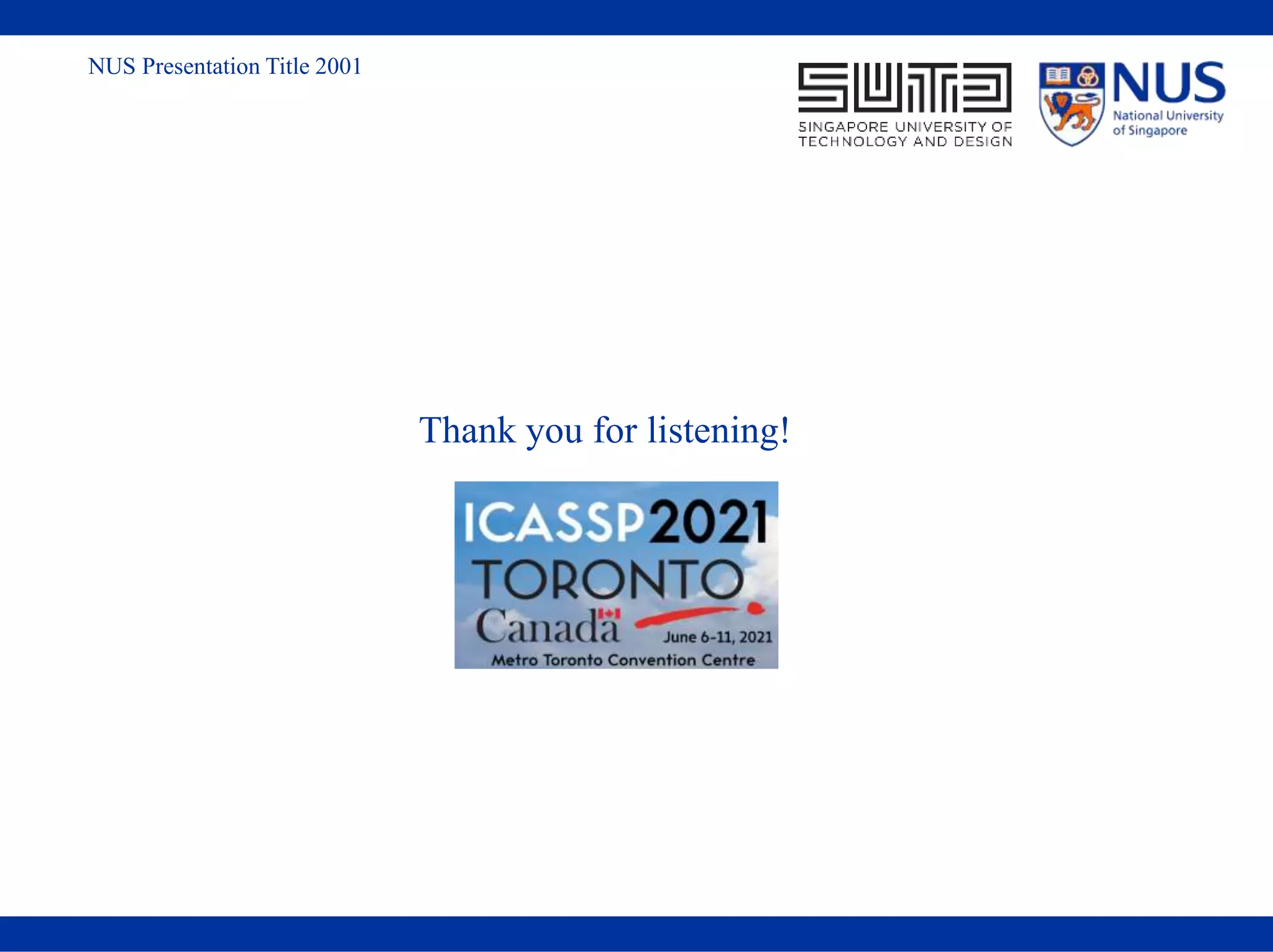 NUS Presentation Title 2001
Thank you for listening!
 