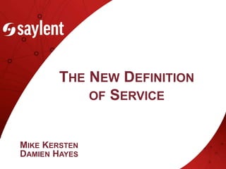 THE NEW DEFINITION
OF SERVICE
MIKE KERSTEN
DAMIEN HAYES
 