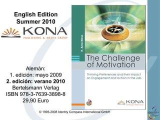 English Edition Summer 2010 Alemán: 1. edición: mayo 2009 2. edición: verano 2010 Bertelsmann Verlag ISBN 978-3-7639-3898-8 29,90 Euro 