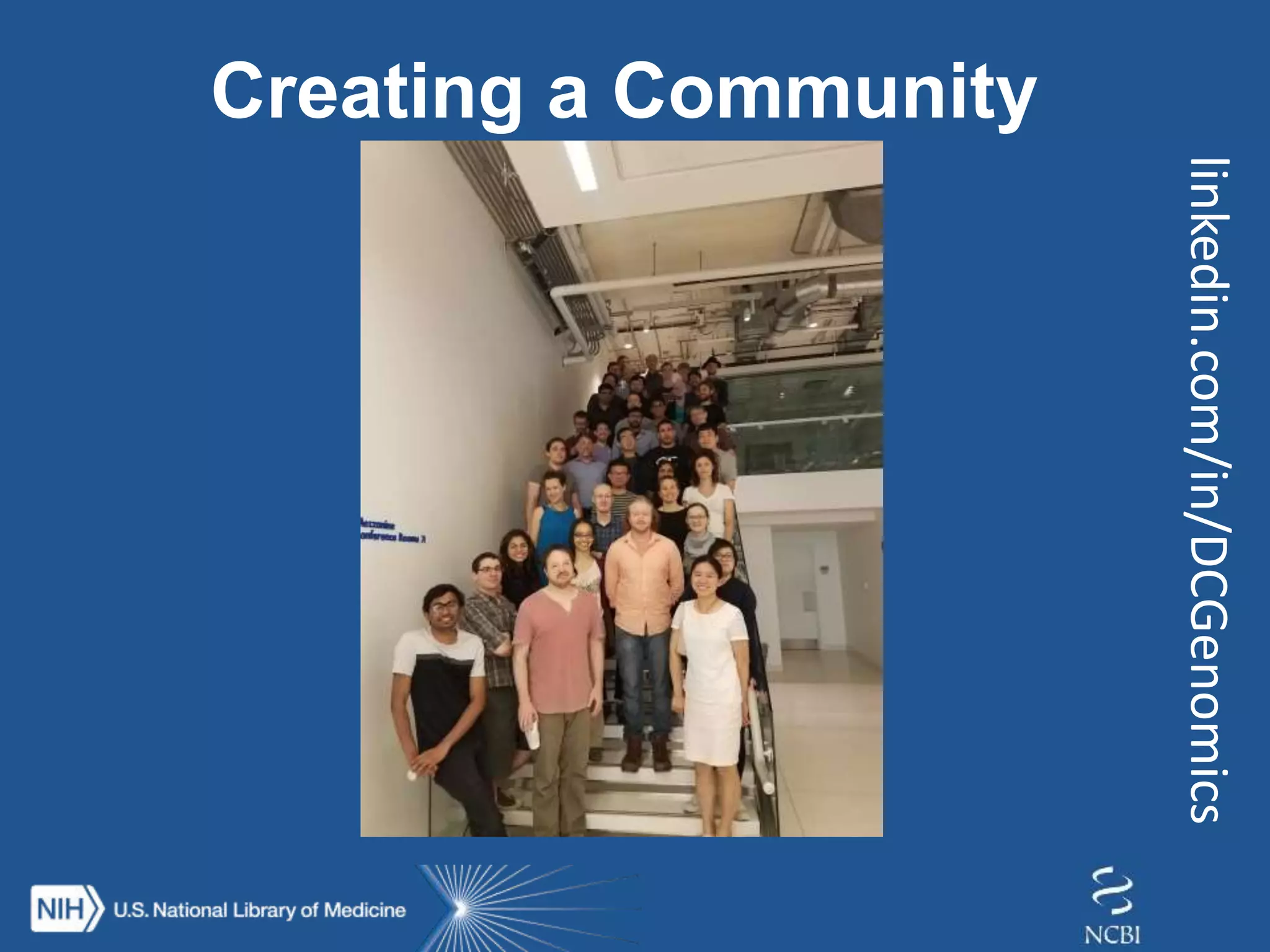 Creating a Community
linkedin.com/in/DCGenomics
 