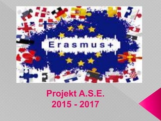 Projekt A.S.E.
2015 - 2017
 