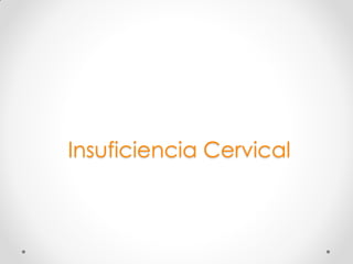 Insuficiencia Cervical  