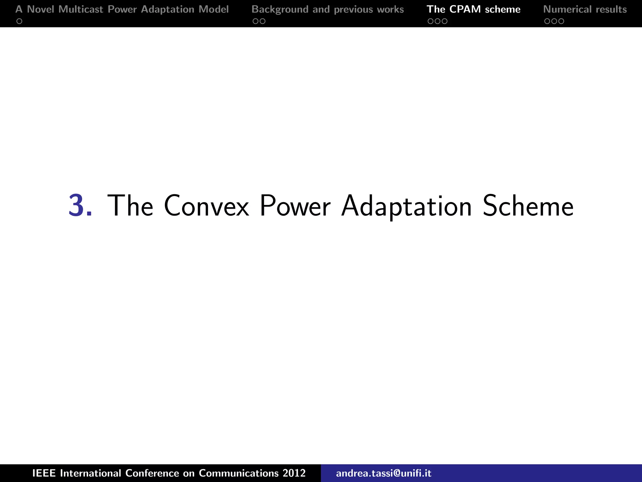 A Novel Multicast Power Adaptation Model Background and previous works The CPAM scheme Numerical results 3. The Convex Power Adaptation Scheme IEEE International Conference on Communications 2012 andrea.tassi@uniﬁ.it 