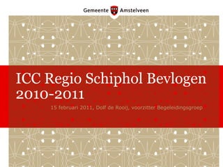 ICC Regio Schiphol Bevlogen 2010-2011 15 februari 2011, Dolf de Rooij, voorzitter Begeleidingsgroep 