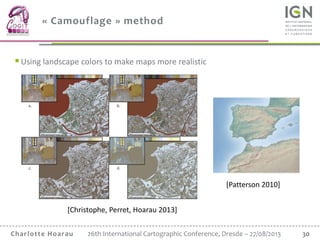 30Charlotte Hoarau 26th International Cartographic Conference, Dresde – 27/08/2013
« Camouflage » method
Using landscape ...